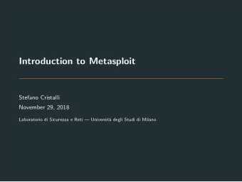 Introduction to Metasploit  Stefano Cristalli  November 29, 2018  Laboratorio di Sicurezza e Reti