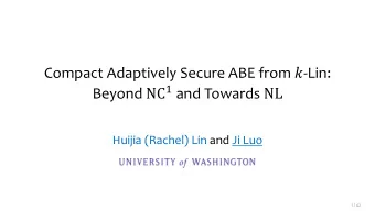 Compact Adaptively Secure ABE from  -Lin: Beyond NC 1 and Towards NL  Huijia (Rachel) Lin and