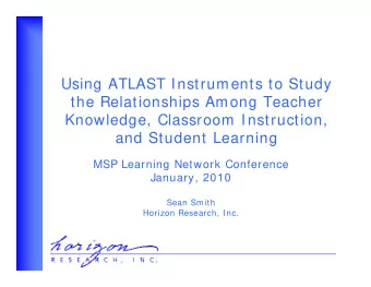 Using ATLAST Instruments to Study  the Relationships Among Teacher  Knowledge, Classroom