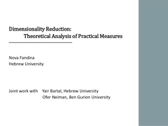 Dim  imensionality  ty Redu  eduction:  Th  Theoretic  ical Ana  nalysis of Pr  Practi  tical Mea