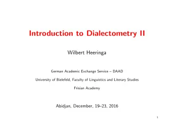 Introduction to Dialectometry II  Wilbert Heeringa  German Academic Exchange Service  DAAD
