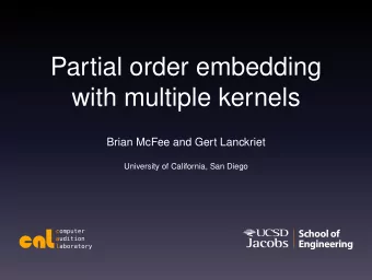 Partial order embedding  with multiple kernels  Brian McFee and Gert Lanckriet  University of