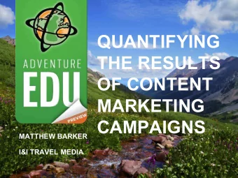 QUANTIFYING  THE RESULTS  OF CONTENT  AdventureEDU Preview Webinar  MARKETING  CAMPAIGNS  MATTHEW