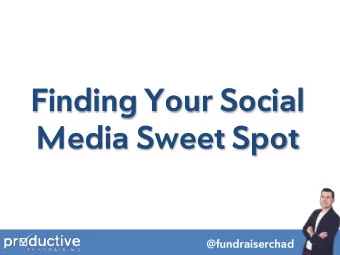 Media Sweet Spot  @fundraiserchad  97 percent of nonprofits  regularly use social media to  engage