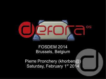 DeforaOS &amp; pkgsrc  FOSDEM 2014  Brussels, Belgium  Pierre Pronchery (khorben@) Saturday,