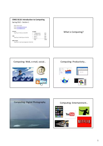 What is Computing?  Grading  Tues/Thurs 4-5:30 pm in Park 349    7 Assignments  42%    6