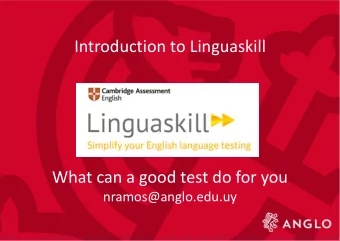 Introduction to Linguaskill  What can a good test do for you  nramos@anglo.edu.uy  Cambridge