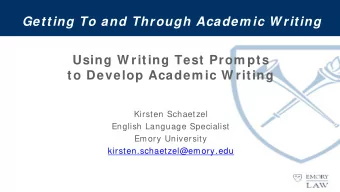 Getting To and Through Academ ic W riting  Using W riting Test Prom pts  to Develop Academ ic W