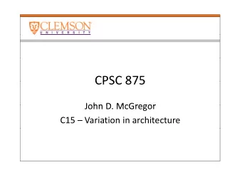 CPSC 875 CPSC 875  John D McGregor John D. McGregor C15  Variation in architecture  Early