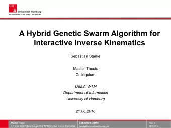 A Hybrid Genetic Swarm Algorithm for  Interactive Inverse Kinematics  Sebastian Starke  Master