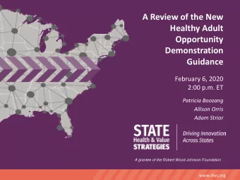 A Review of the New  Healthy Adult  Opportunity  Demonstration  Guidance  February 6, 2020  2:00