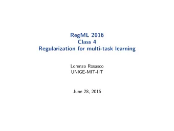 RegML 2016  Class 4  Regularization for multi-task learning  Lorenzo Rosasco  UNIGE-MIT-IIT  June