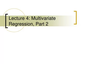 Lecture 4: Multivariate  Regression, Part 2  Gauss-Markov Assumptions Linear in Parameters :  1)