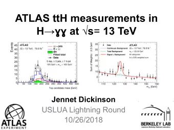 ATLAS ttH measurements in H at s = 13 TeV  Jennet Dickinson  USLUA Lightning Round