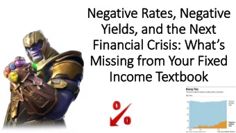 Financial Crisis: Whats  Missing from Your Fixed  Income Text  xtbook  Negativ  ive-Yielding