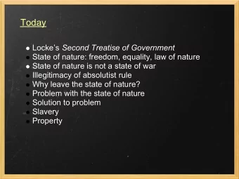 Today Lockes Second Treatise of Government  State of nature: freedom, equality, law of nature