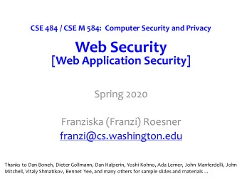 Web Security  [Web Application Security]  Spring 2020  Franziska (Franzi) Roesner