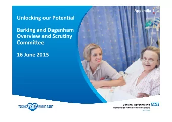 Unlocking our Potential  Barking and Dagenham  Overview and Scrutiny  Committee  16 June 2015  Our