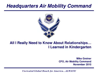 Headquarters Air Mobility Command All I Really Need to Know About Relationships  I Learned in