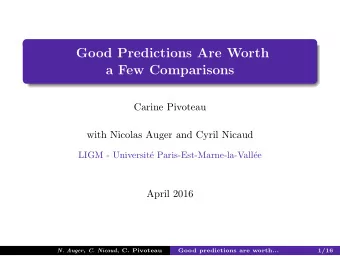 Good Predictions Are Worth  a Few Comparisons  Carine Pivoteau  with Nicolas Auger and Cyril Nicaud