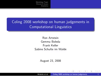 Coling 2008 workshop on human judgements in  Computational Linguistics  Ron Artstein  Gemma Boleda