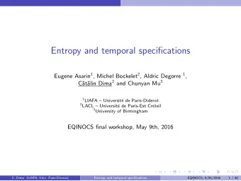 Entropy and temporal specifications Eugene Asarin 1 , Michel Bockelet 2 , Aldric Degorre 1 , alin