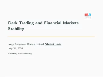 Dark Trading and Financial Markets  Stability Jorge Gonalves, Roman Krussl, Vladimir Levin