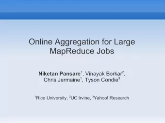 Online Aggregation for Large  MapReduce Jobs Niketan Pansare 1 , Vinayak Borkar 2 , Chris Jermaine