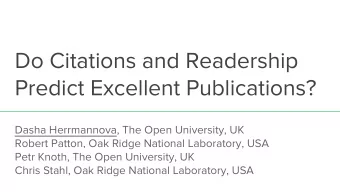 Do Citations and Readership  Predict Excellent Publications?  Dasha Herrmannova, The Open
