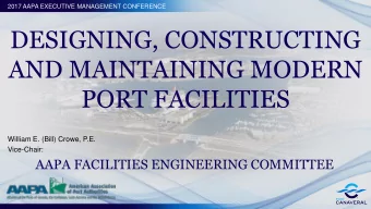 AND MAINTAINING MODERN  PORT FACILITIES  William E. (Bill) Crowe, P.E.  Vice-Chair:  AAPA