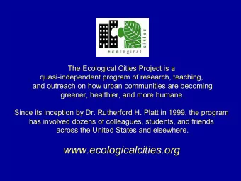 www.ecologicalcities.org  Ecological Cities Defined:  Neighborhoods, Cities, and