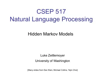 CSEP 517  Natural Language Processing  Hidden Markov Models  Luke Zettlemoyer  University of