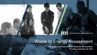 Waste to Energy Assessment  Presented to the Union of British Columbia Municipalities  Thursday,