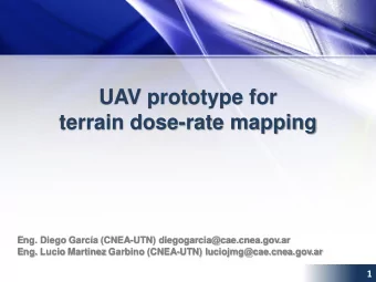 UAV prototype for  terrain dose-rate mapping  Eng. Diego Garca (CNEA-UTN)