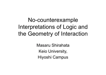 No-counterexample  Interpretations of Logic and  the Geometry of Interaction  Masaru Shirahata