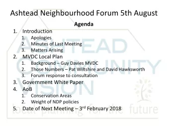 Ashtead Neighbourhood Forum 5th August  Agenda  1.  Introduction  1.  Apologies  2.  Minutes of