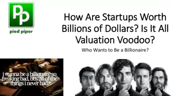 Billions of Dollars? Is It All  Valuation Voodoo?  Who Wants to Be a Billionaire?  How Are Startups