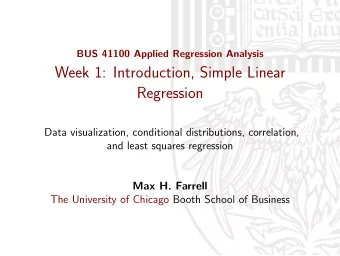 Week 1: Introduction, Simple Linear  Regression  Data visualization, conditional distributions,