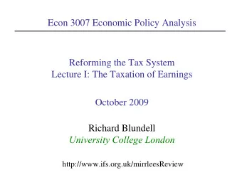 Econ 3007 Economic Policy Analysis  Reforming the Tax System  Lecture I: The Taxation of Earnings