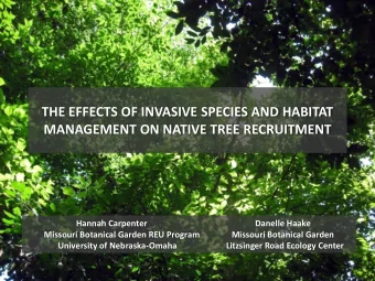 MANAGEMENT ON NATIVE TREE RECRUITMENT  Hannah Carpenter  Danelle Haake  Missouri Botanical Garden