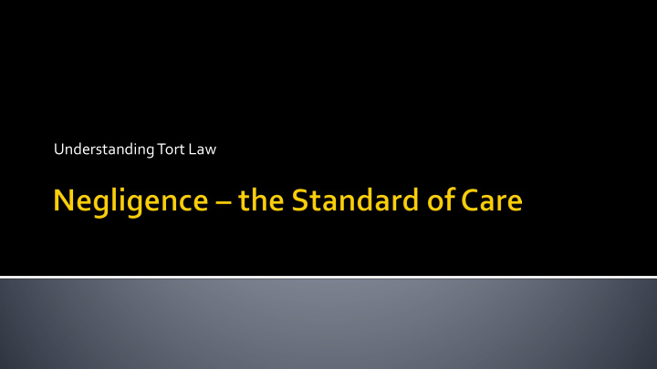 understanding tort law 2 1 the standard of care 2 the