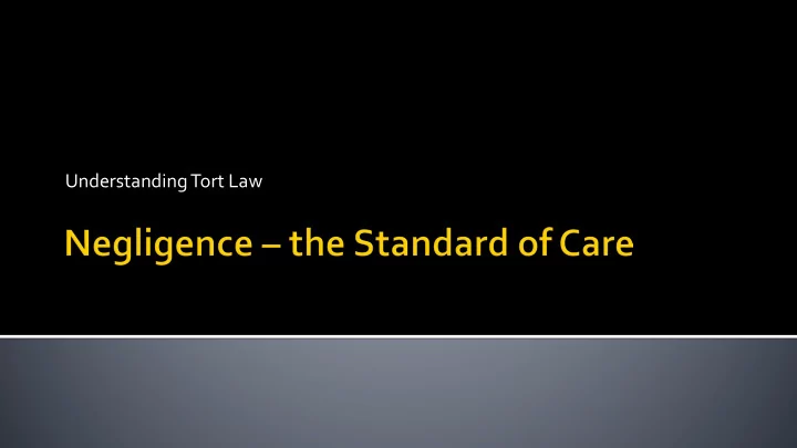 understanding tort law 2 1 the standard of care 2 the