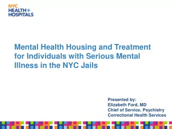 Mental Health Housing and Treatment  for Individuals with Serious Mental  Illness in the NYC Jails