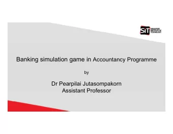 Outline    The use of banking simulation game in the accountancy  program    Lessons learnt