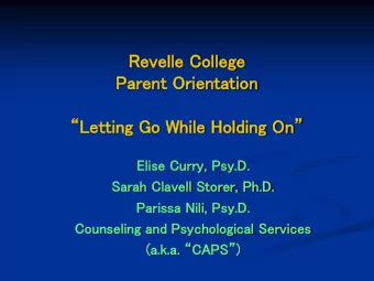 Reve  velle Col  ollege  Pa  Parent Or  Orientat  ation  on  Letting Go While Holding On