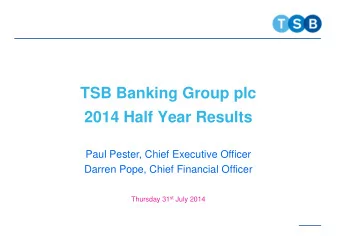 2014 Half Year Results  Paul Pester, Chief Executive Officer  Darren Pope, Chief Financial Officer