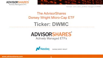 Ticker: DWMC  www.advisorshares.com  1  Narrator: John Lewis, portfolio manager of DWMC  Table of
