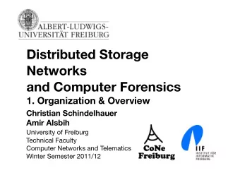 Distributed Storage  Networks  and Computer Forensics  1. Organization &amp; Overview  Christian