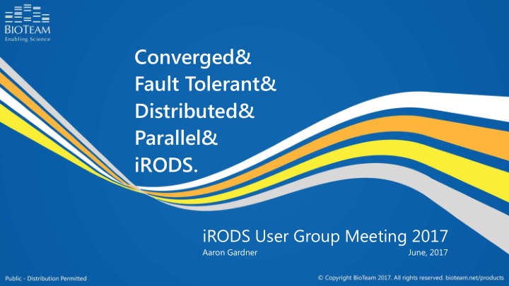 converged fault tolerant distributed parallel irods