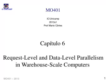 Request-Level and Data-Level Parallelism  in Warehouse-Scale Computers  1 MO401  2013  Tpicos